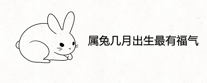 The best month to be born in the year of the rabbit